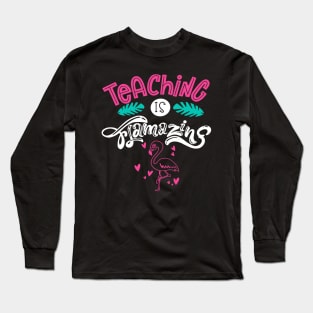 teaching is flamazing Long Sleeve T-Shirt